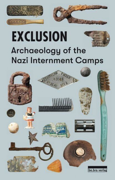 Exclusion: Archaeology of the Nazi Internment Camps