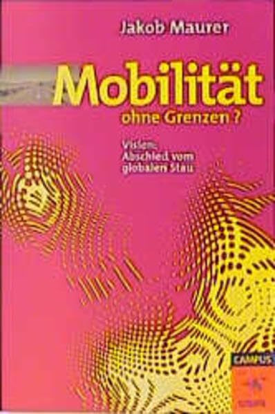 Mobilität ohne Grenzen?: Vision: Abschied vom globalen Stau (Die Buchreihe zu den Themen der EXPO2000)