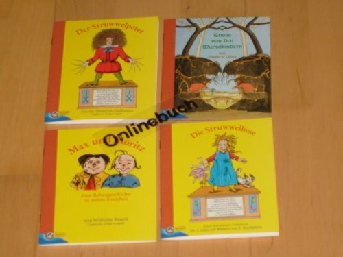Struwwelpeter, Struwwelliese, Max und Moritz, Etwas von den Wurzelkindern