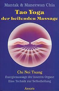 Tao Yoga der heilenden Massage. Chi Nei Tsang - Energiemassage der inneren Organe;Eine Technik zur Selbstheilung. Aus dem Amerikanischen von Renu Heisserer