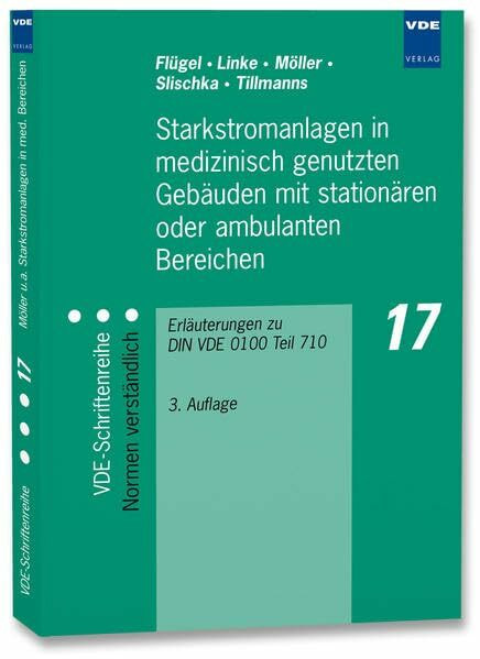 Starkstromanlagen in medizinisch genutzten Gebäuden mit stationären oder ambulanten Bereichen: Erläuterungen zu DIN VDE 0100 Teil 710 (VDE-Schriftenreihe – Normen verständlich)