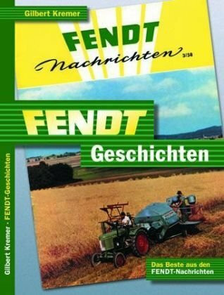 Fendt-Geschichten: Das Beste aus den Fendt-Nachrichten