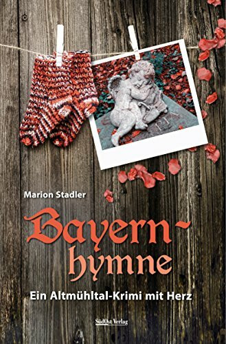 Bayernhymne: Ein Altmühltal-Krimi mit Herz (Provinz-Krimi mit Herz)