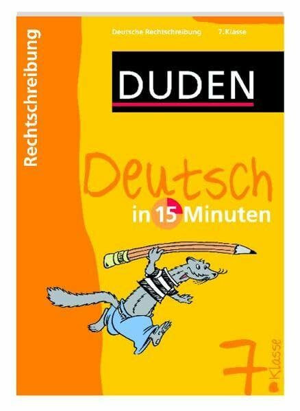 Deutsch in 15 Minuten – Rechtschreibung 7. Klasse (Duden - In 15 Minuten)