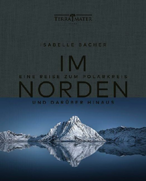 Im Norden: Eine Reise zum Polarkreis und darüber hinaus