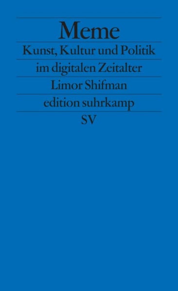 Meme: Kunst, Kultur und Politik im digitalen Zeitalter (edition suhrkamp)