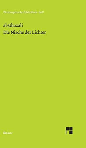 Die Nische der Lichter: Miskat al-anwar (Philosophische Bibliothek)