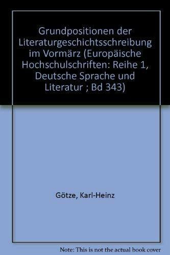Grundpositionen der Literaturgeschichtsschreibung im Vormärz