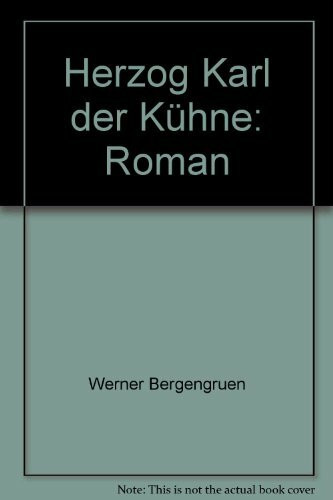 Herzog Karl der Kühne: Roman