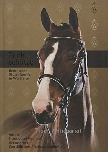 Zuchtschätze. Bedeutende Stutenfamilien in Westfalen.