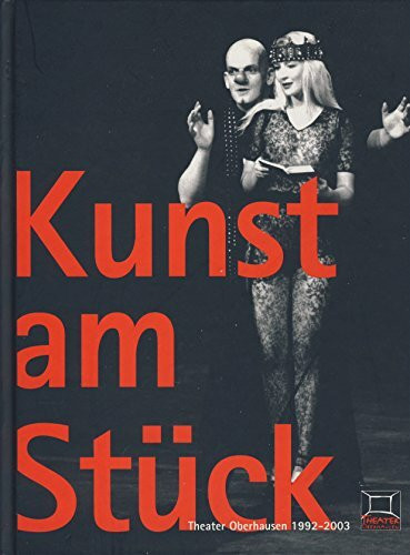 Kunst am Stück: Theater Oberhausen 1992-2003