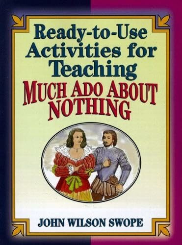 Ready-To-Use Activities for Teaching Much Ado About Nothing (Shakespeare Teacher's Activities Library)