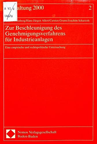 Zur Beschleunigung des Genehmigungsverfahrens für Industrieanlagen: Eine empirische und rechtspolitische Untersuchung (Verwaltung 2000)