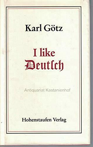 I like Deutsch. Geschichten von Glanz und Elend unserer Sprache