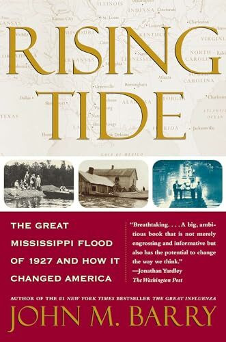 Rising Tide: The Great Mississippi Flood of 1927 and How It Changed America