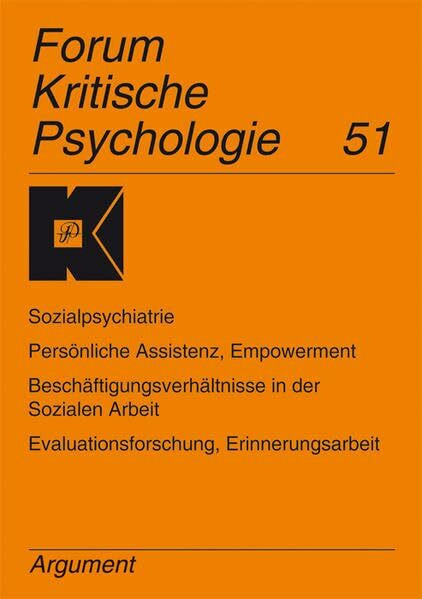 Sozialpsychiatrie. Persönliche Assistenz, Empowerment. Beschäftigungsverhältnisse in der Sozialen Arbeit. Evaluationsforschung, Erinnerungsarbeit (Forum Kritische Psychologie)