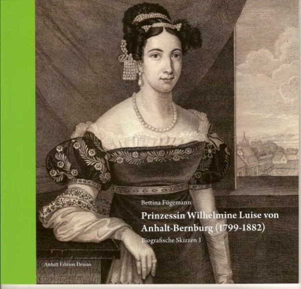 Prinzessin Wilhelmine Luise von Anhalt-Bernburg (1799-1882) (Biografische Skizzen)