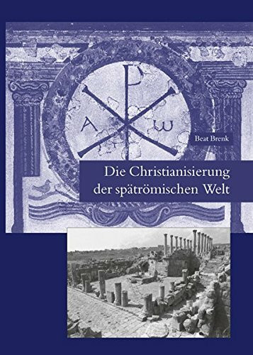 Die Christianisierung der spätrömischen Welt