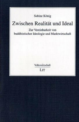 Zwischen Realität und Ideal: Zur Vereinbarkeit von buddhistischer Ideologie und Marktwirtschaft