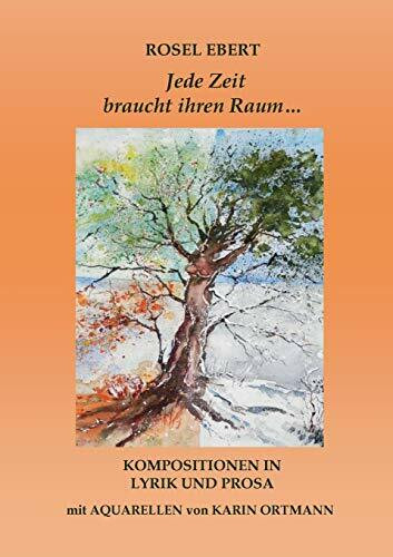 Jede Zeit braucht ihren Raum: Kompositionen in Lyrik und Prosa