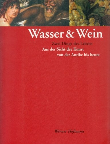 Wasser & Wein. Zwei Dinge des Lebens. Aus der Sicht der Kunst von der Antike bis heute. Ausstellung Kunsthalle Krems 20.5-29.10.1995 Wasser & Wein. Zwei Dinge des Lebens. Aus der Sicht der Kunst von der Antike bis heute. Ausstellung Kunsthalle Krems 20.5-29.10.1995