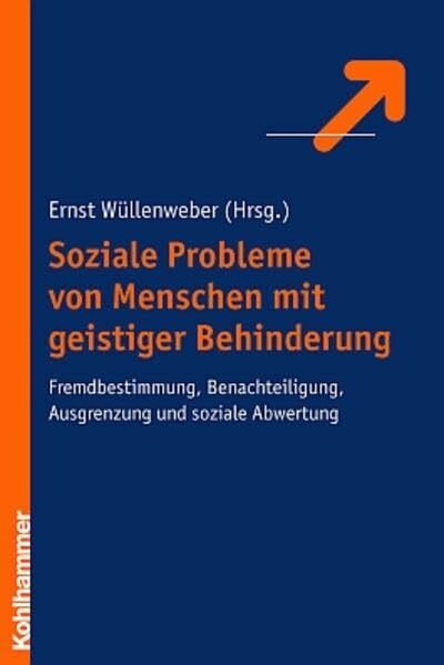 Soziale Probleme von Menschen mit geistiger Behinderung: Fremdbestimmung, Benachteiligung, Ausgrenzung und soziale Abwertung