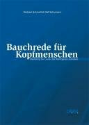 Bauchrede für Kopfmenschen: Marketing für Leute, die Wichtigeres vorhaben