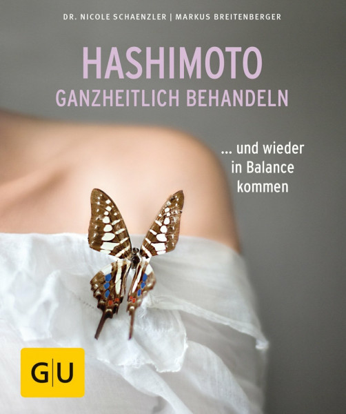 Hashimoto ganzheitlich behandeln: ... und wieder in Balance kommen (GU Ratgeber Gesundheit)
