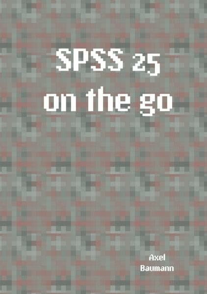 SPSS 25 on the go: SPSS Statistics 25 Basisedition