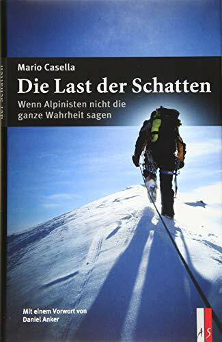 Die Last der Schatten: Wenn Alpinisten nicht die ganze Wahrheit sagen (Alpinismus)