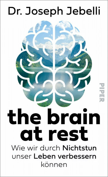 the brain at rest: Wie wir durch Nichtstun unser Leben verbessern können | Der Sunday Times Bestseller gegen Überarbeitung und Burnout