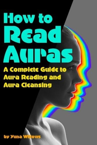 How to Read Auras: A Complete Guide to Aura Reading and Aura Cleansing ( How to See Auras )