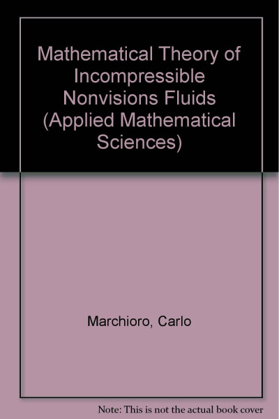 Mathematical Theory of Incompressible Nonviscous Fluids (Applied Mathematical Sciences)
