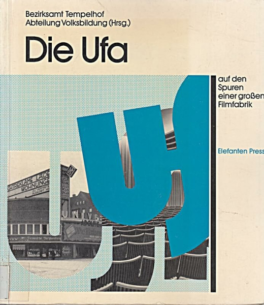 Die Ufa: Auf den Spuren einer grossen Filmfabrik. Berlin von 1920-1945. Ausstellungskatalog (Elefanten Press)