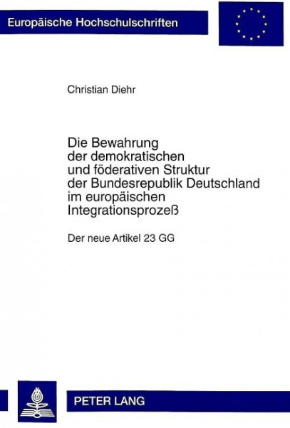 Die Bewahrung der demokratischen und föderativen Struktur der Bundesrepublik Deutschland im europäis