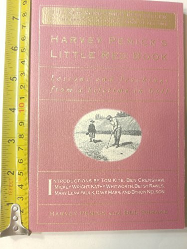Harvey Penick's Little Red Book: Lessons and Teachings From a Lifetime of Golf