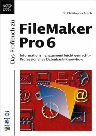 Das Profibuch zu FileMaker Pro 6. Mit CD.