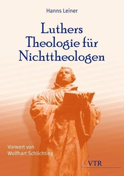 Luthers Theologie für Nichttheologen