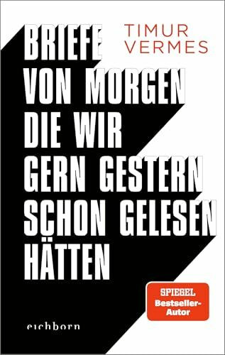 Briefe von morgen, die wir gern gestern schon gelesen hätten: Bissig, böse, lakonisch: In unnachahmlich schwarzhumoriger Manier kehrt Timur Vermes zurück zu seinen Wurzeln