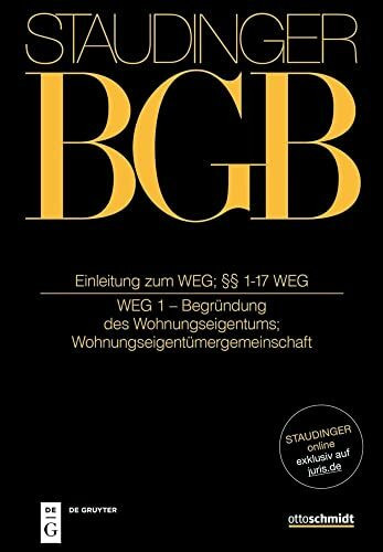 Einleitung zum WEG; §§ 1-17 WEG: (WEG 1 - Begründung des Wohnungseigentums; Rechtsfähige Gemeinschaft; Wohnungseigentümergemeinschaft) (J. von ... mit Einführungsgesetz und Nebengesetzen)