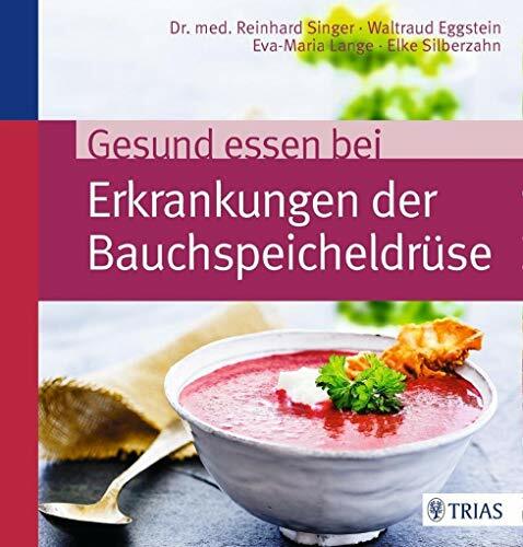 Gesund essen bei Erkrankungen der Bauchspeicheldrüse (Köstlich essen) Gesund essen bei Erkrankungen der Bauchspeicheldrüse (Köstlich essen)