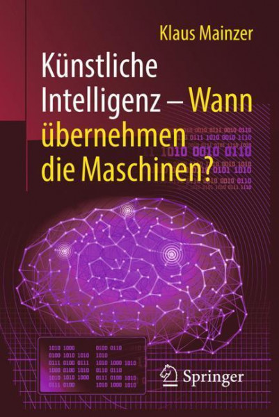 Künstliche Intelligenz ¿ Wann übernehmen die Maschinen?