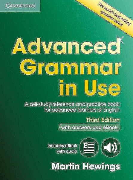 Advanced Grammar in Use Book with Answers and Interactive eB: A Self-study Reference and Practice Book for Advanced Learners of English, With Answers and Ebook (Cambridge Advanced Grammar in Use)