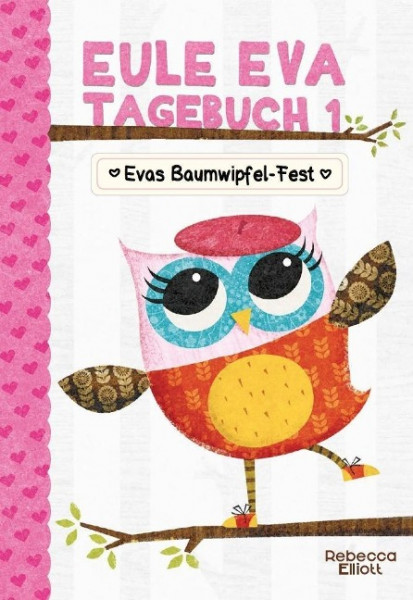 Eule Eva Tagebuch 1 - Kinderbücher ab 6-8 Jahre (Erstleser Mädchen)