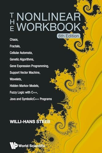 NONLINEAR WORKBOOK (6TH ED): Chaos, Fractals, Cellular Automata, Genetic Algorithms, Gene Expression Programming, Support Vector Machine, Wavelets, ... Java and SymbolicC++ Programs (6th Edition)