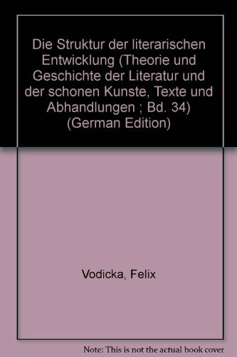 Die Struktur der literarischen Entwicklung: Beiträge zur Literaturwissenschaft (Theorie und Geschichte der Literatur und der Schönen Künste: Texte und Abhandlungen)