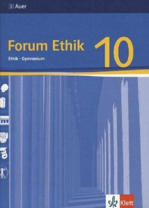 Forum Ethik 10. Ausgabe Bayern Gymnasium: Schülerbuch Klasse 10 (Forum Ethik. Ausgabe für Bayern Gymnasium ab 2004)