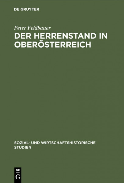 Der Herrenstand in Oberösterreich: Ursprünge, Anfänge, Frühformen (Sozial- und wirtschaftshistorische Studien, 1, Band 1)