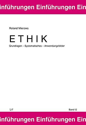 Ethik. Grundlagen - Systematisches - Anwendungsfelder