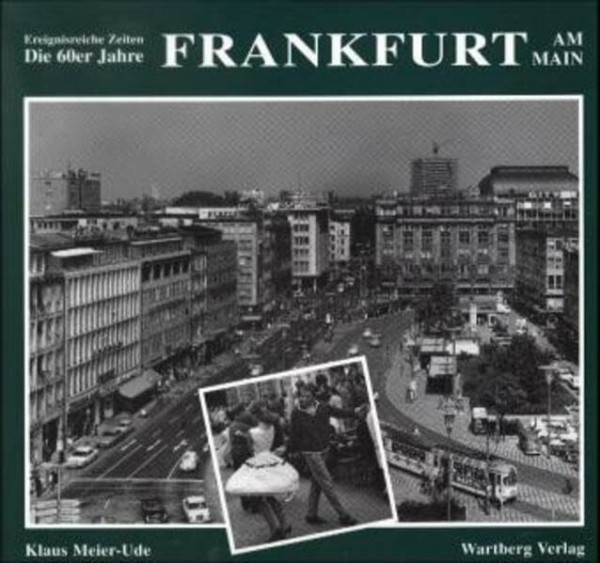 Frankfurt am Main. Die 60er Jahre: Ereignisreiche Zeiten